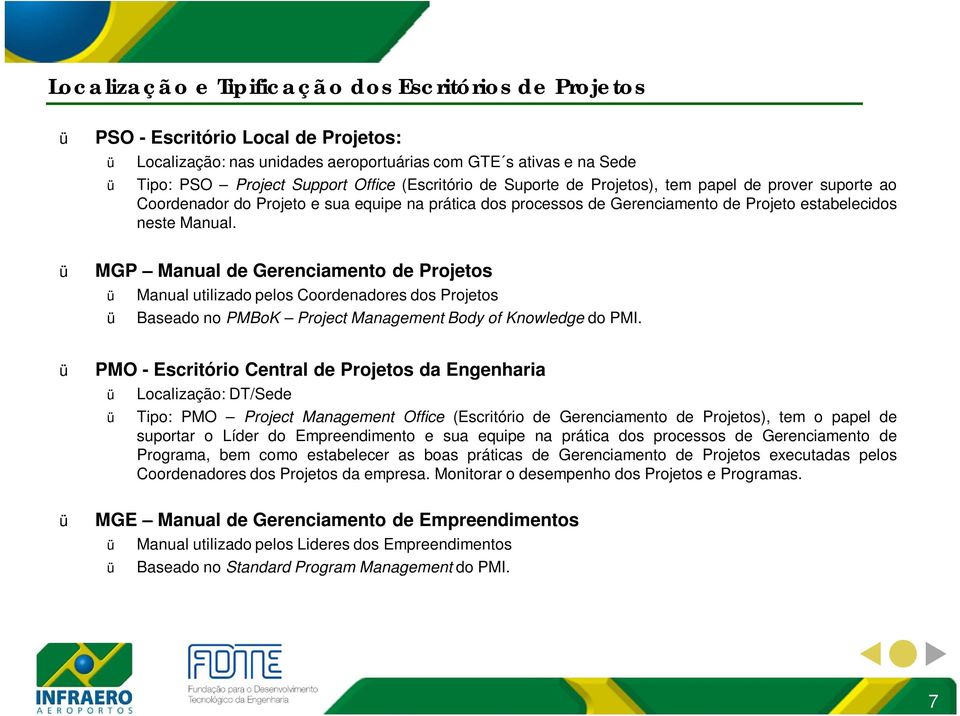 MGP Manual de Gerenciamento de Projetos Manual utilizado pelos Coordenadores dos Projetos Baseado no PMBoK Project Management Body of Knowledge do PMI.