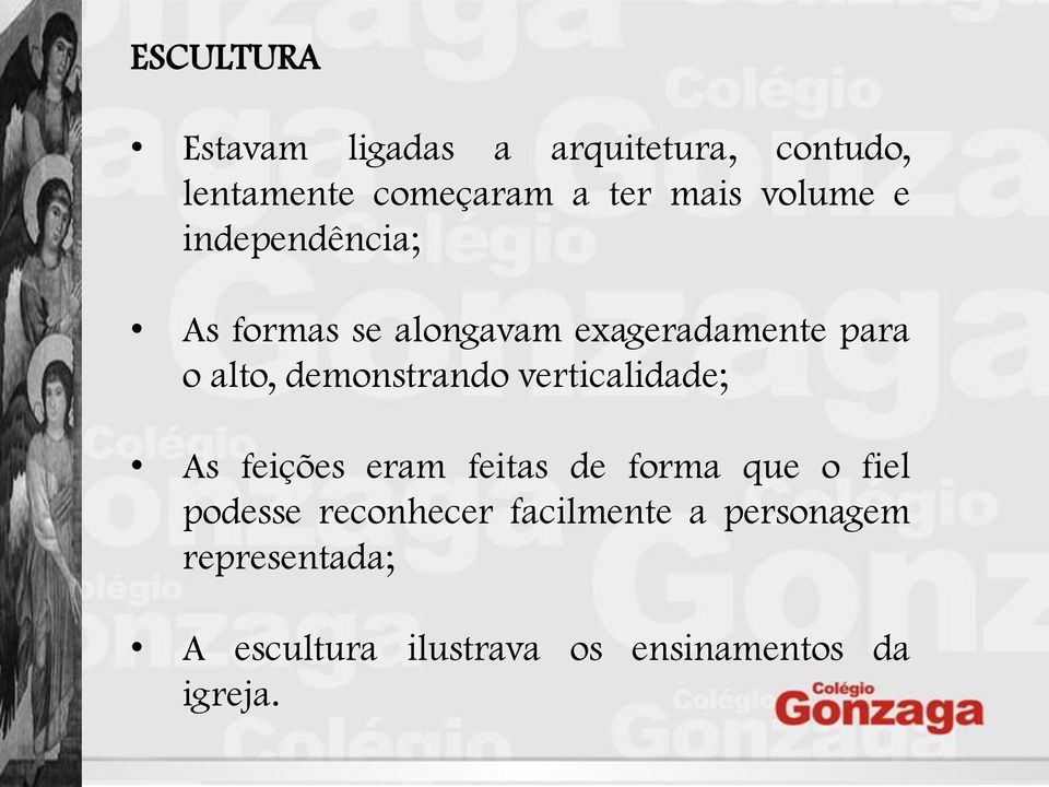 demonstrando verticalidade; As feições eram feitas de forma que o fiel podesse