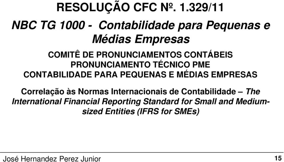 PRONUNCIAMENTOS CONTÁBEIS PRONUNCIAMENTO TÉCNICO PME CONTABILIDADE PARA PEQUENAS E