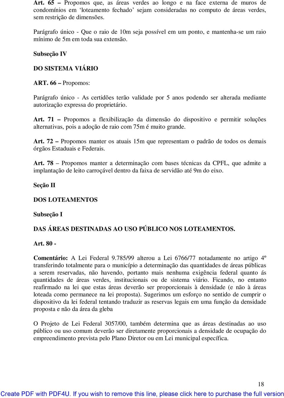 66 Propomos: Parágrafo único - As certidões terão validade por 5 anos podendo ser alterada mediante autorização expressa do proprietário. Art.