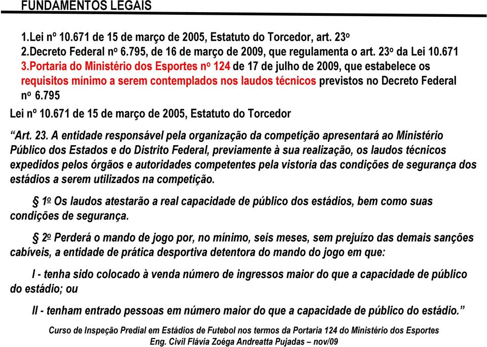 671 de 15 de março de 2005, Estatuto do Torcedor Art. 23.