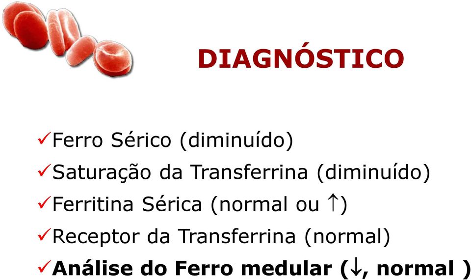 Ferritina Sérica (normal ou ) Receptor da