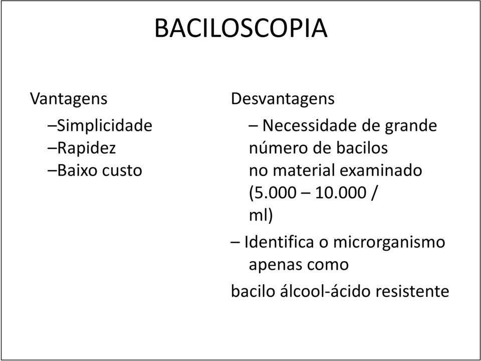 bacilos no material examinado (5.000 10.