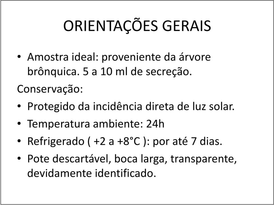 Conservação: Protegido da incidência direta de luz solar.