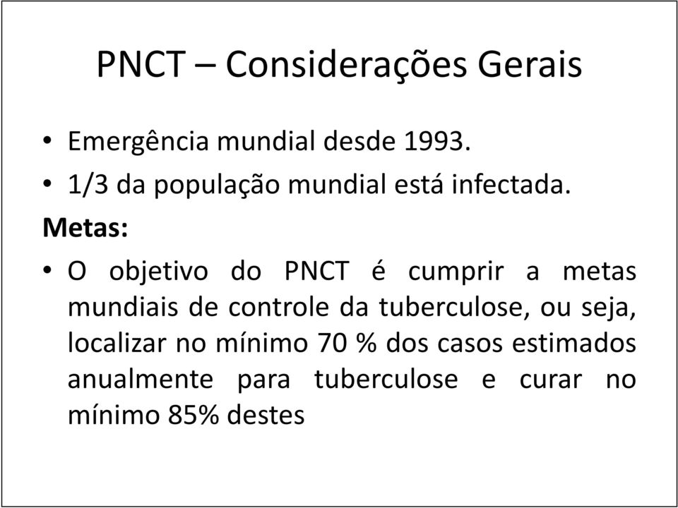 Metas: O objetivo do PNCT é cumprir a metas O objetivo do PNCT é cumprir a metas