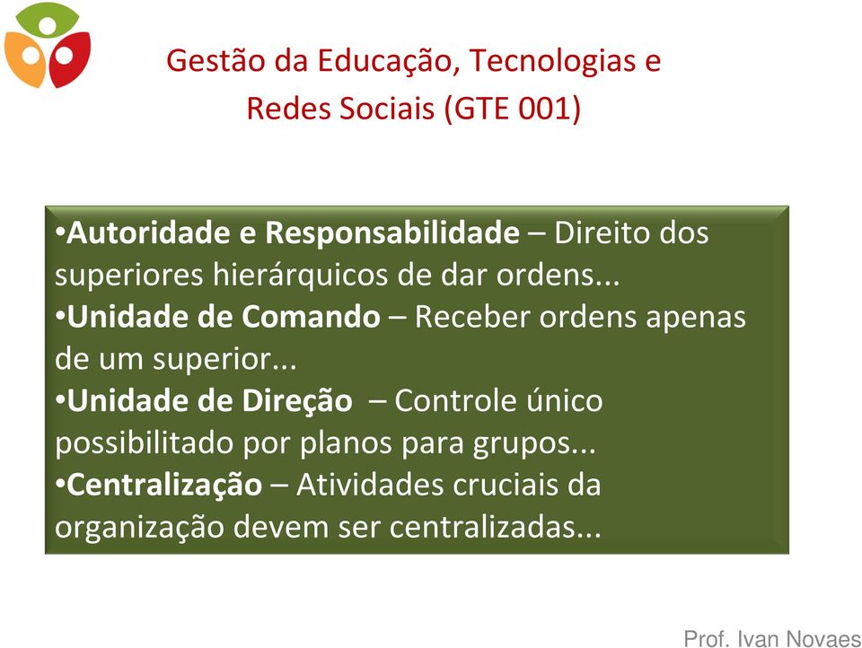 .. Unidade de Direção Controle único possibilitado por planos para grupos.