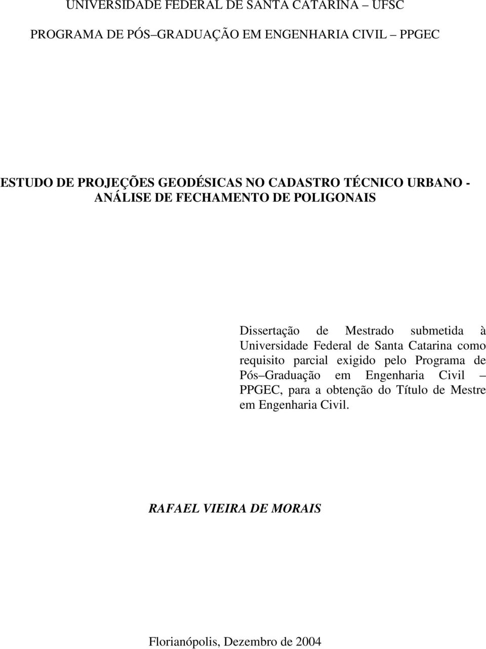 Universidade Federal de Santa Catarina como requisito parcial exigido pelo Programa de Pós Graduação em Engenharia