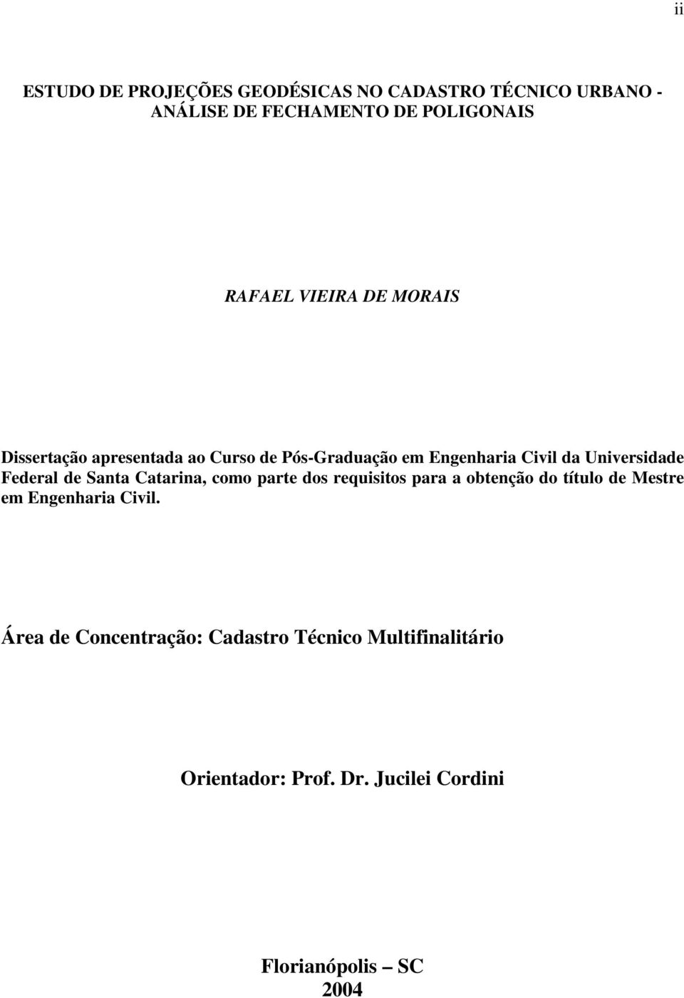 Federal de Santa Catarina, como parte dos requisitos para a obtenção do título de Mestre em Engenharia Civil.