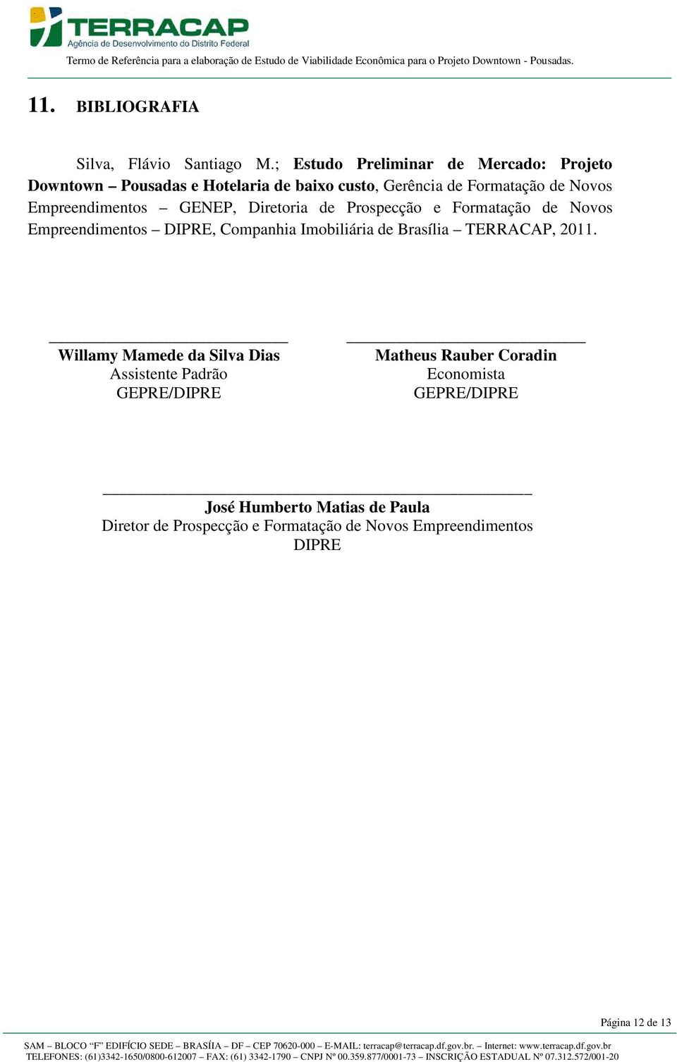 Empreendimentos GENEP, Diretoria de Prospecção e Formatação de Novos Empreendimentos DIPRE, Companhia Imobiliária de Brasília