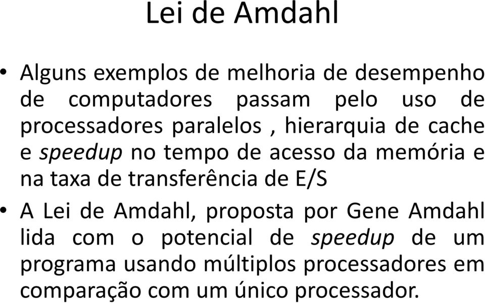 de transferência de E/S A Lei de Amdahl, proposta por Gene Amdahl lida com o potencial de