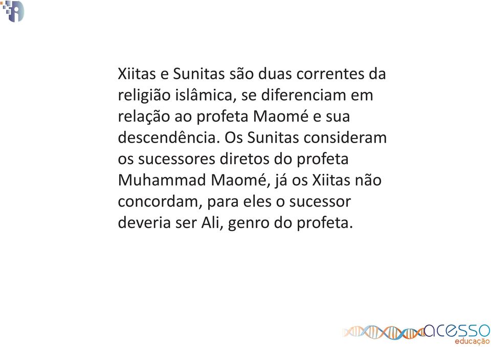 Os Sunitas consideram os sucessores diretos do profeta Muhammad