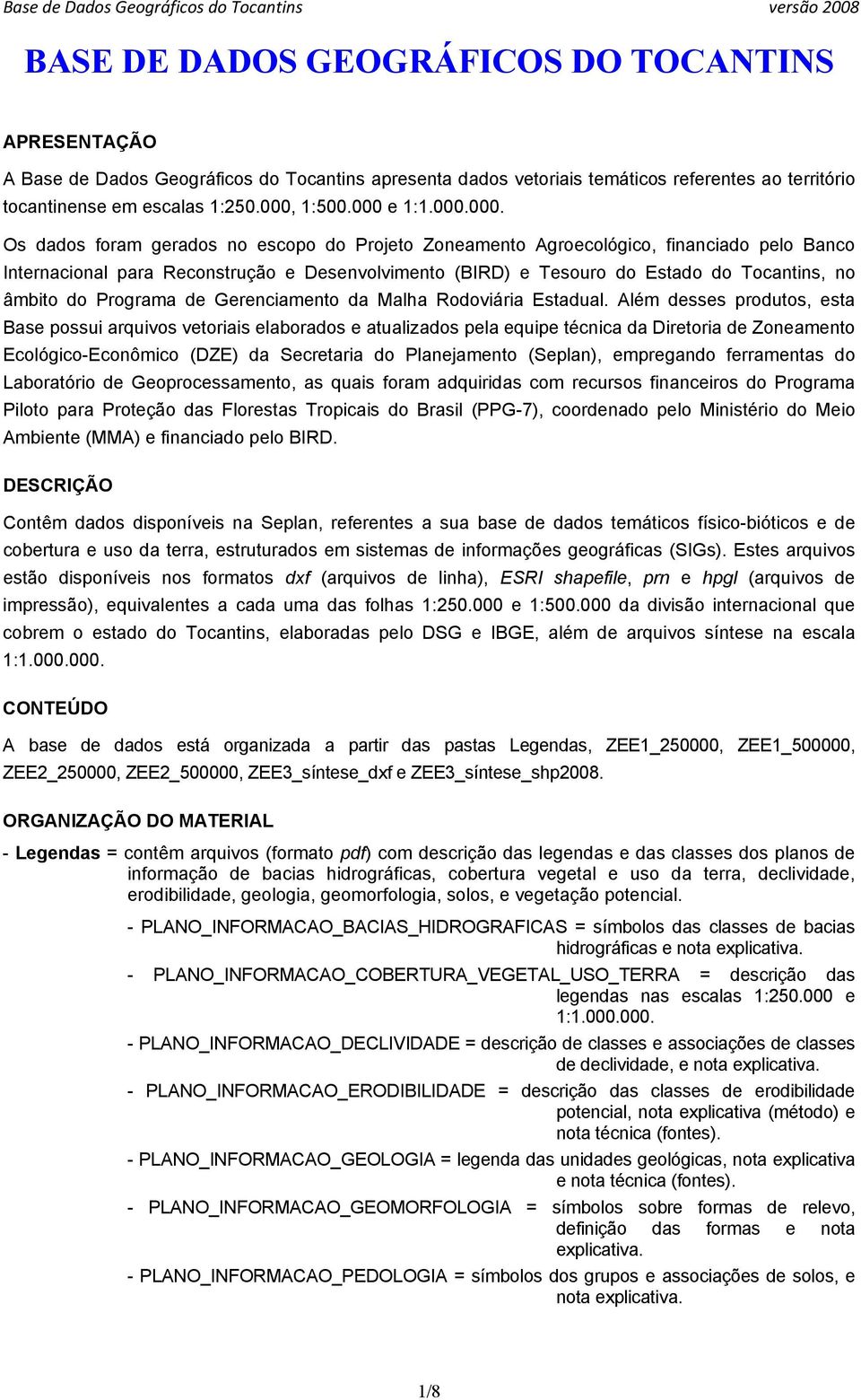 Tocantins, no âmbito do Programa de Gerenciamento da Malha Rodoviária Estadual.