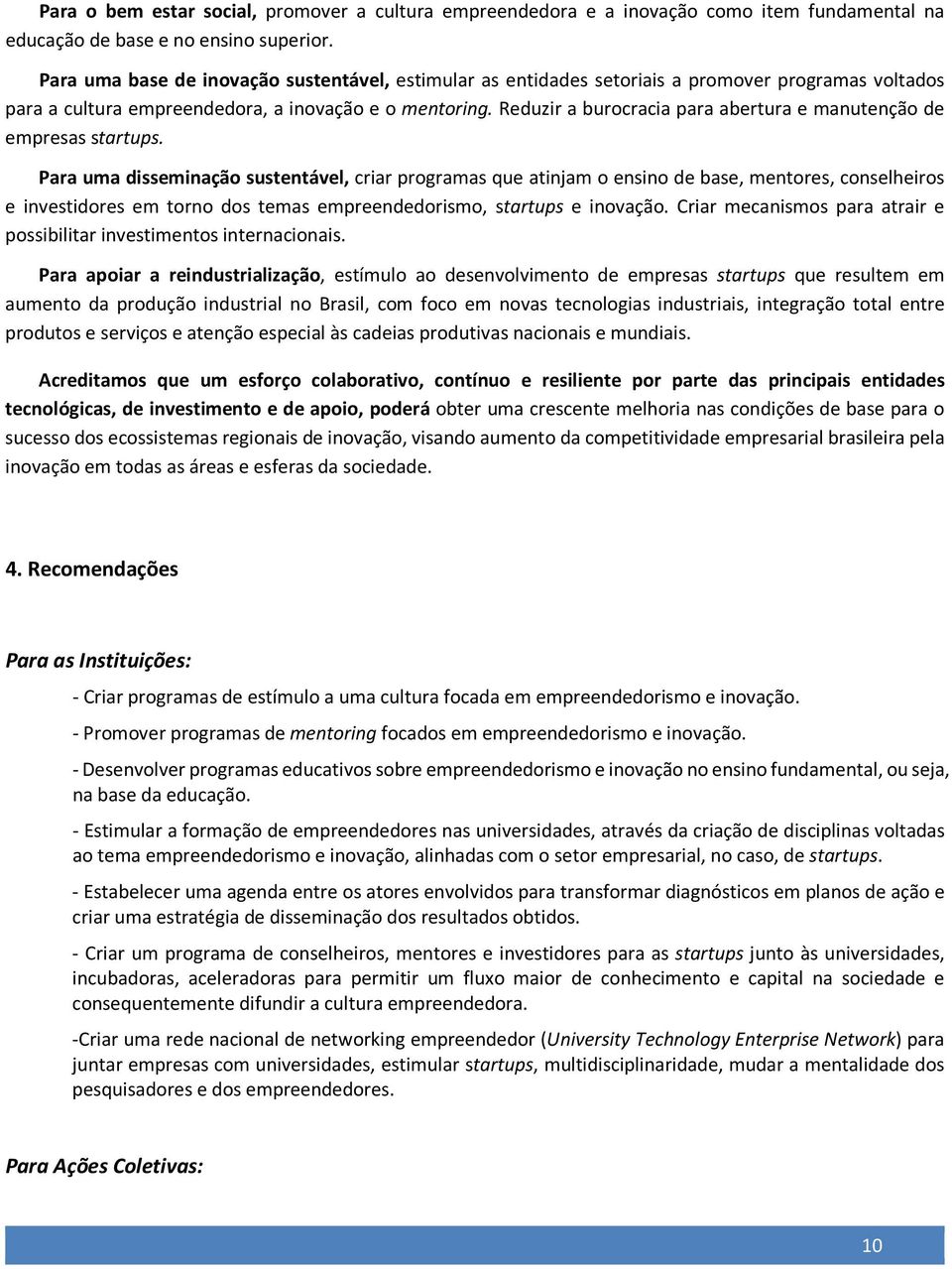 Reduzir a burocracia para abertura e manutenção de empresas startups.