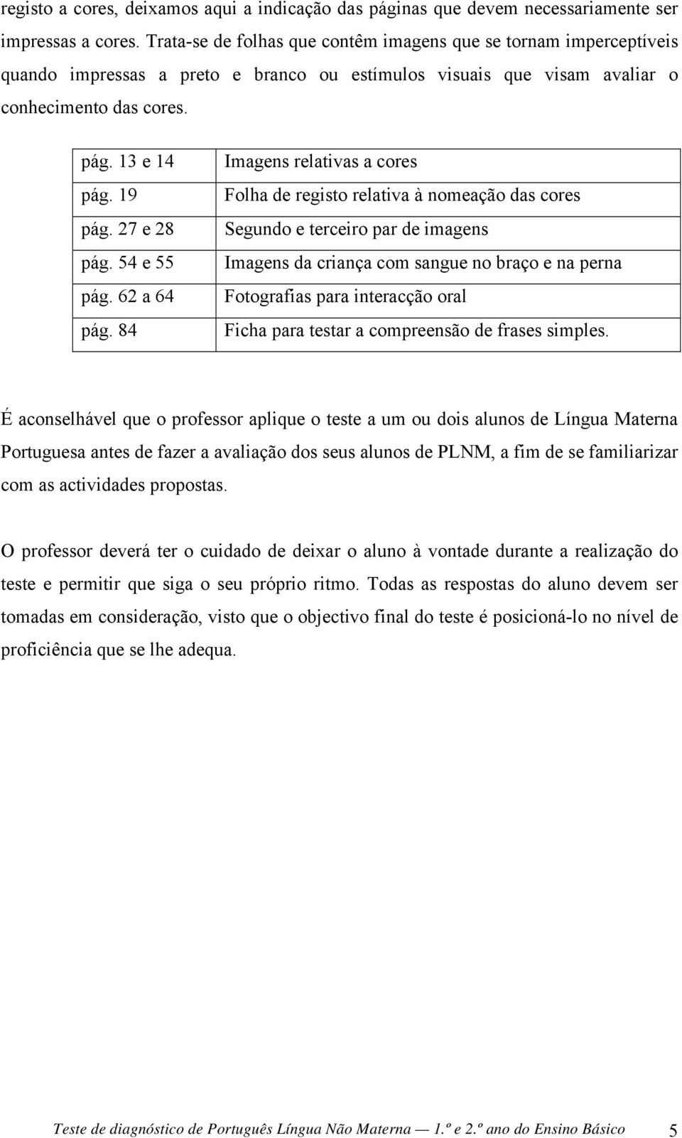 27 e 28 pág. 54 e 55 pág. 62 a 64 pág.