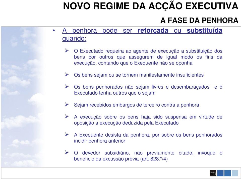 tenha outros que o sejam Sejam recebidos embargos de terceiro contra a penhora A execução sobre os bens haja sido suspensa em virtude de oposição à execução deduzida pela