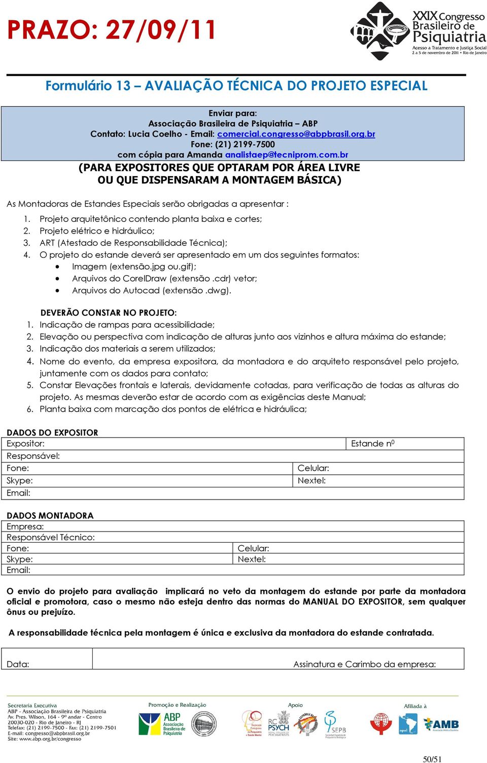 Projeto arquitetônico contendo planta baixa e cortes; 2. Projeto elétrico e hidráulico; 3. ART (Atestado de Responsabilidade Técnica); 4.