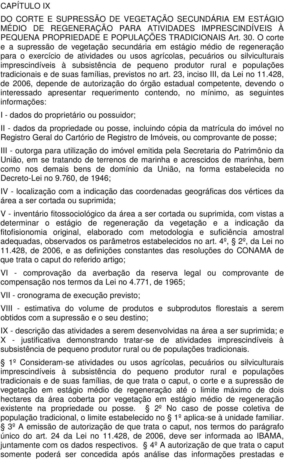 produtor rural e populações tradicionais e de suas famílias, previstos no art. 23, inciso III, da Lei no 11.