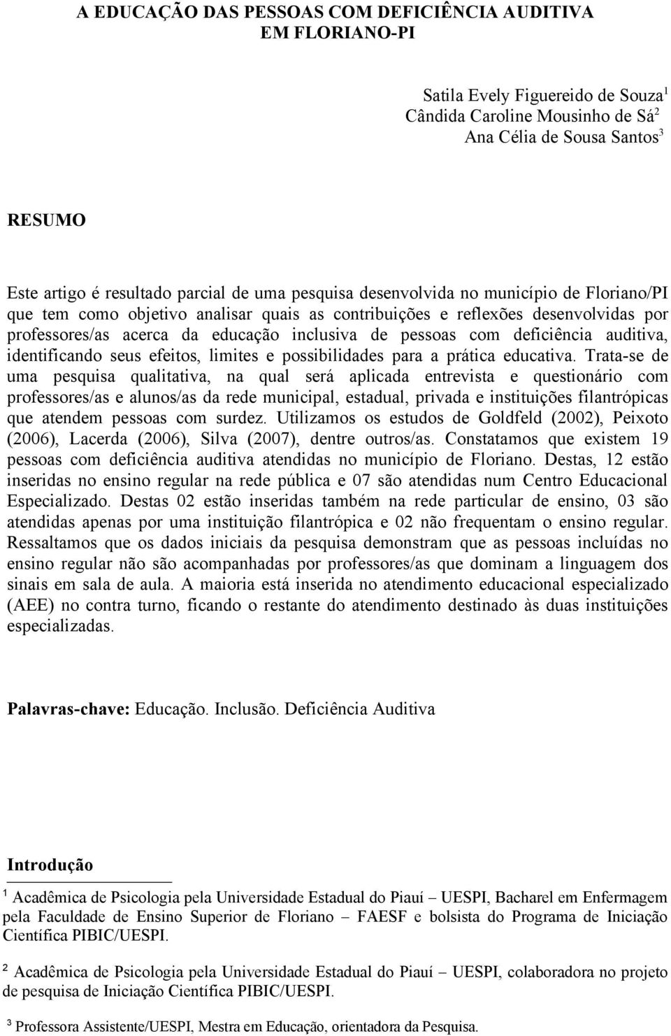 deficiência auditiva, identificando seus efeitos, limites e possibilidades para a prática educativa.