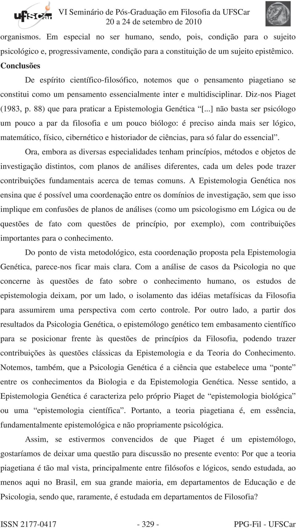 88) que para praticar a Epistemologia Genética [.