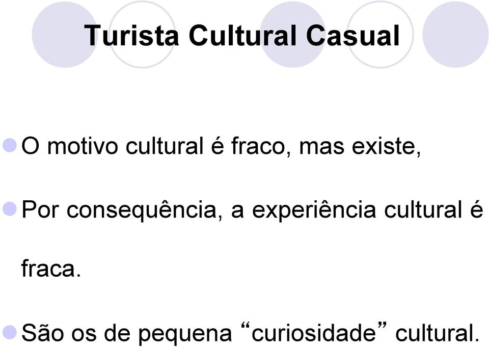 consequência, a experiência cultural é