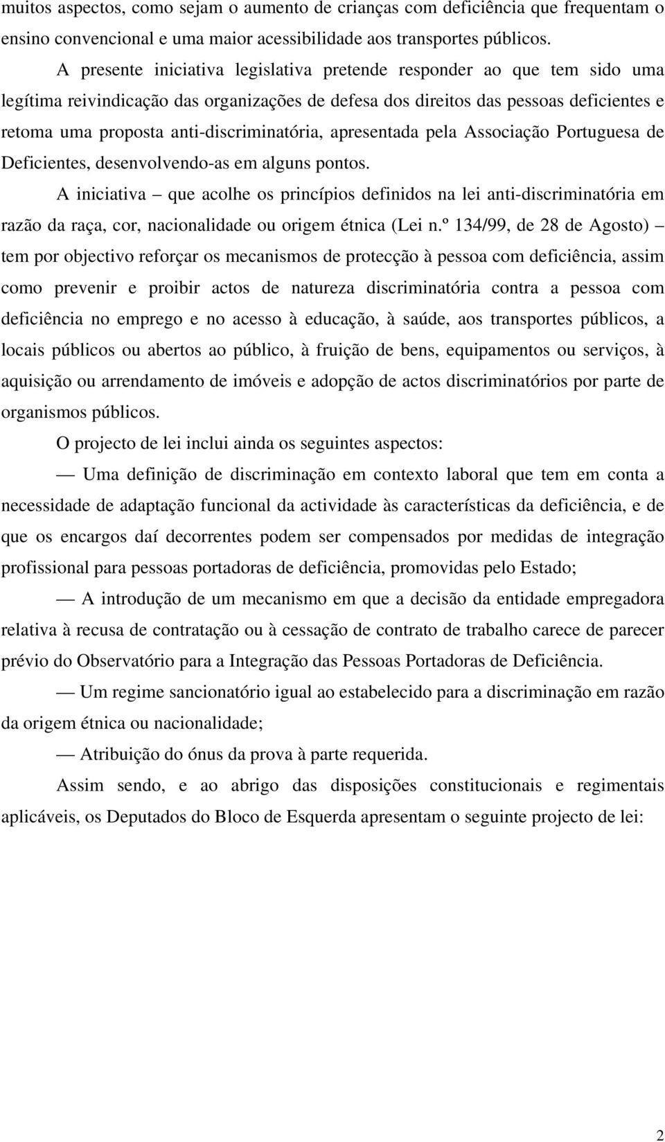 anti-discriminatória, apresentada pela Associação Portuguesa de Deficientes, desenvolvendo-as em alguns pontos.