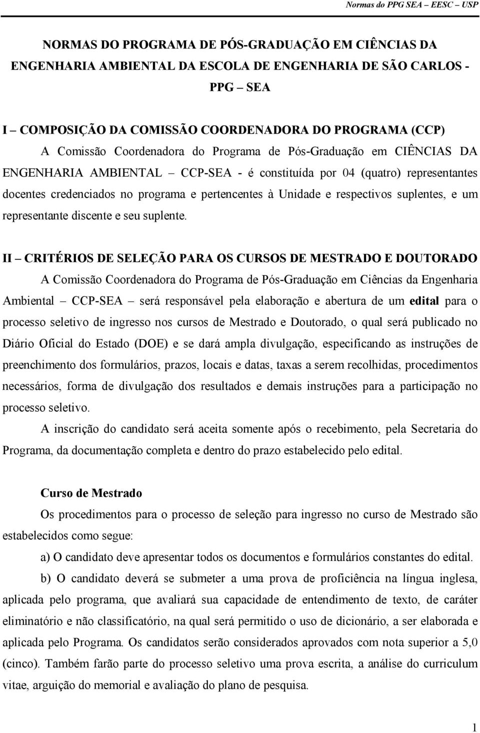 suplentes, e um representante discente e seu suplente.