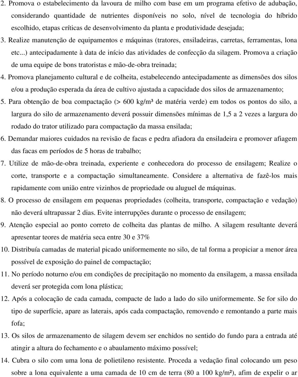 ..) antecipadamente à data de início das atividades de confecção da silagem. Promova a criação de uma equipe de bons tratoristas e mão-de-obra treinada; 4.