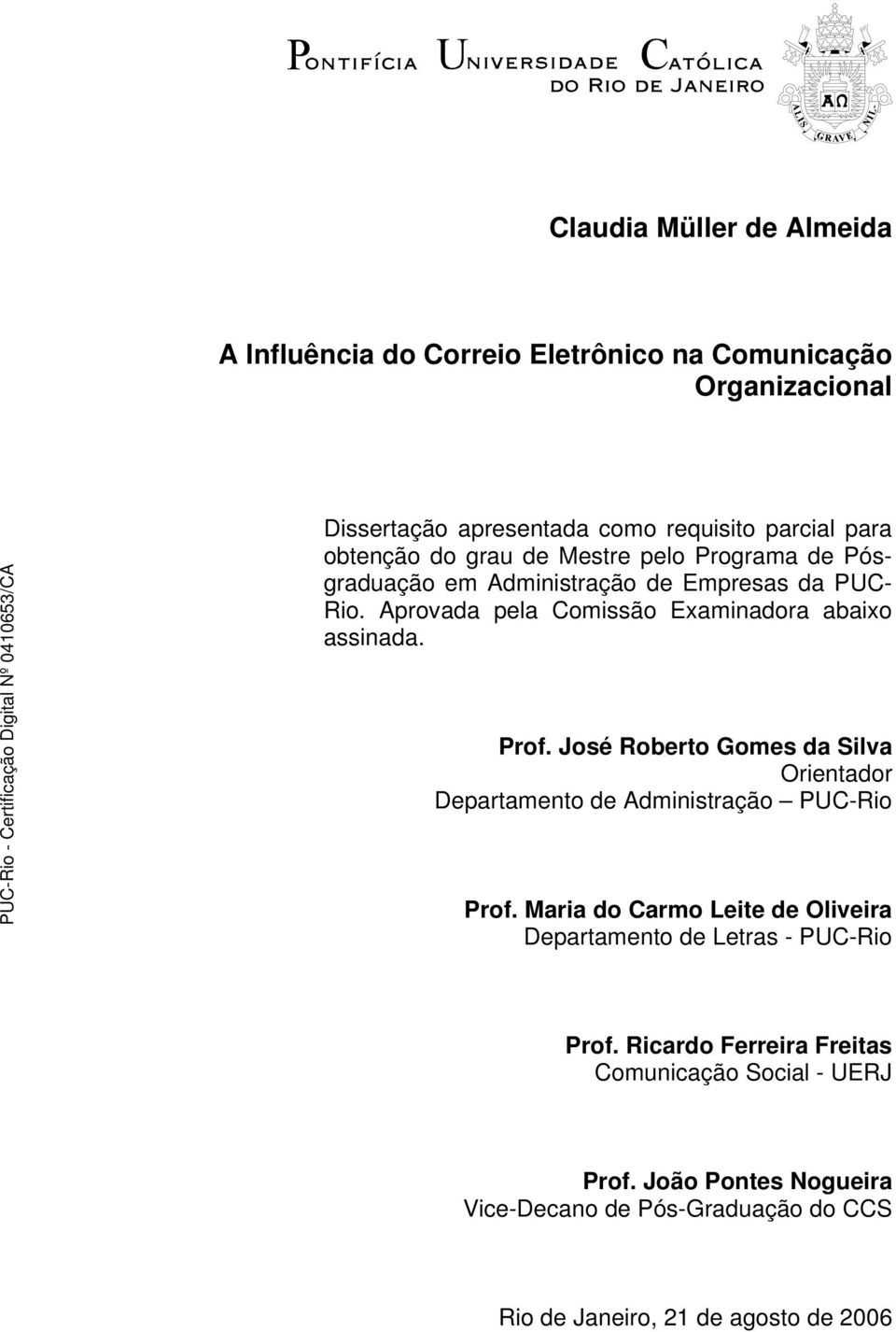 José Roberto Gomes da Silva Orientador Departamento de Administração PUC-Rio Prof.