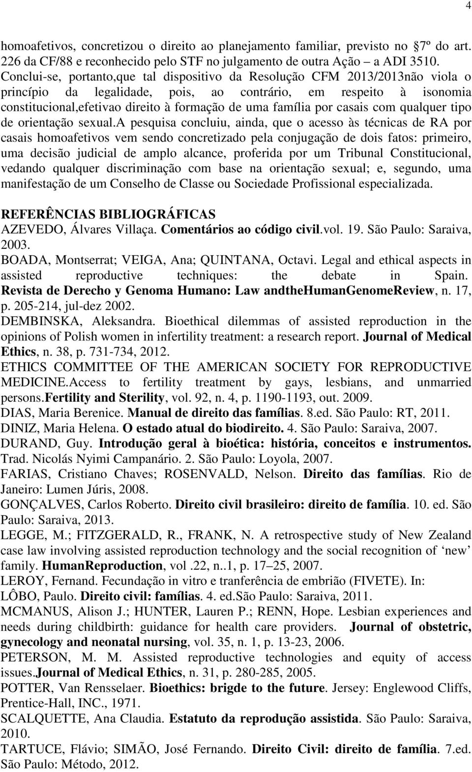 família por casais com qualquer tipo de orientação sexual.