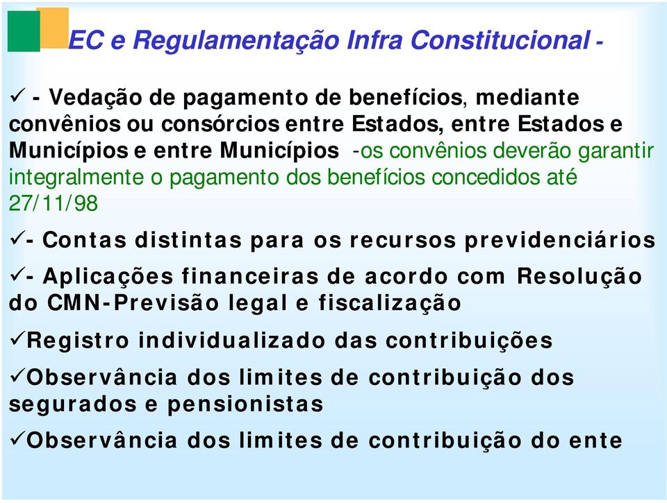 distintas para os recursos previdenciários - Aplicações financeiras de acordo com Resolução do CMN- Previsão legal e fiscalização Registro