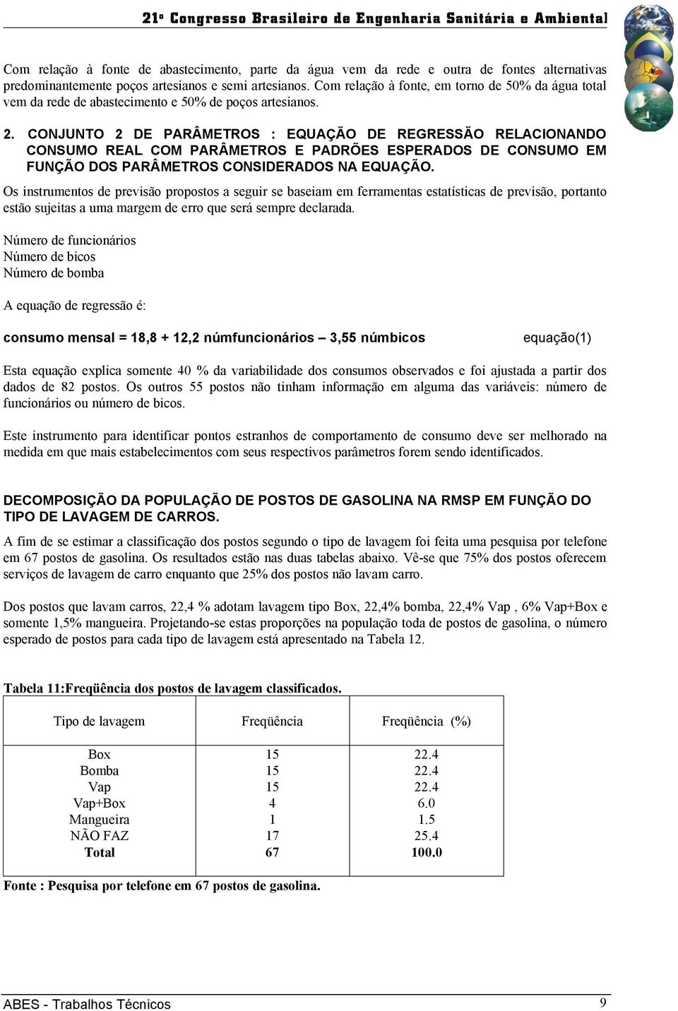 CONJUNTO 2 DE PARÂMETROS : EQUAÇÃO DE REGRESSÃO RELACIONANDO CONSUMO REAL COM PARÂMETROS E PADRÕES ESPERADOS DE CONSUMO EM FUNÇÃO DOS PARÂMETROS CONSIDERADOS NA EQUAÇÃO.