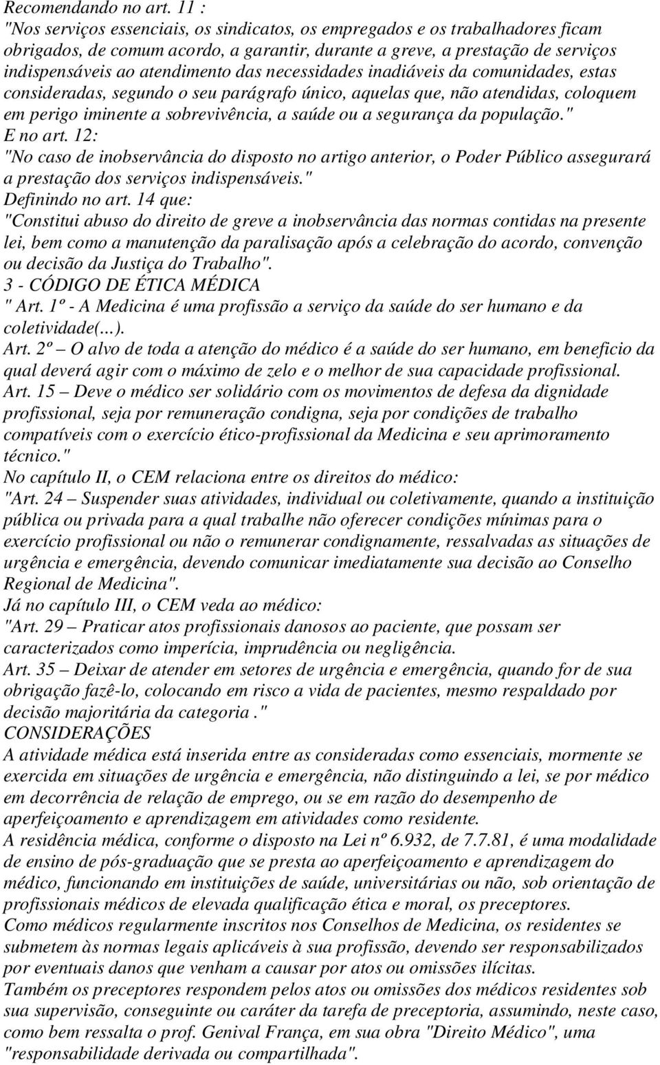 inadiáveis da cmunidades, estas cnsideradas, segund seu parágraf únic, aquelas que, nã atendidas, clquem em perig iminente a sbrevivência, a saúde u a segurança da ppulaçã." E n art.