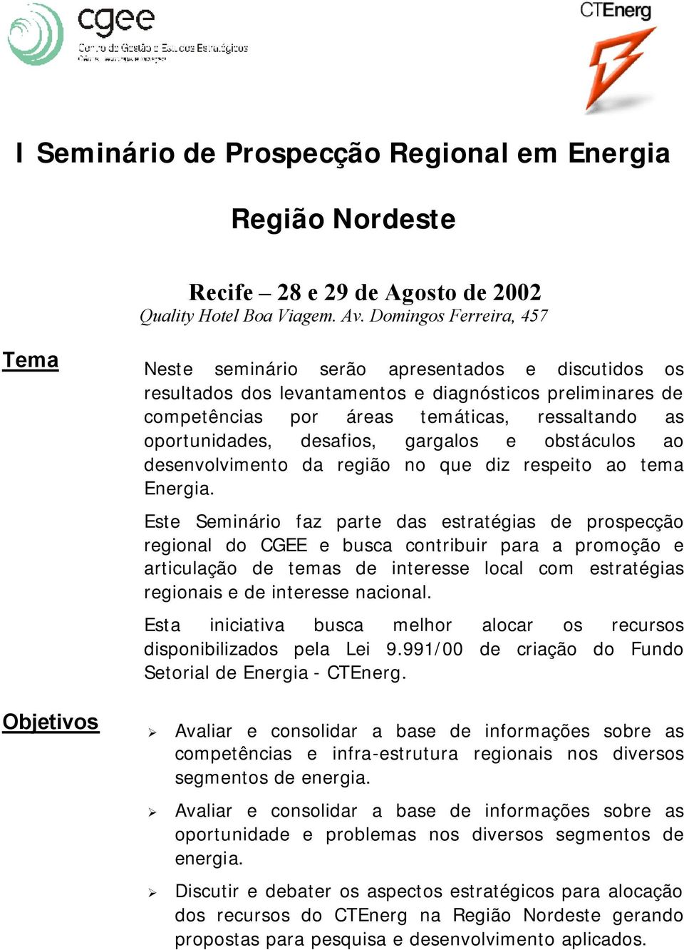 oportunidades, desafios, gargalos e obstáculos ao desenvolvimento da região no que diz respeito ao tema Energia.