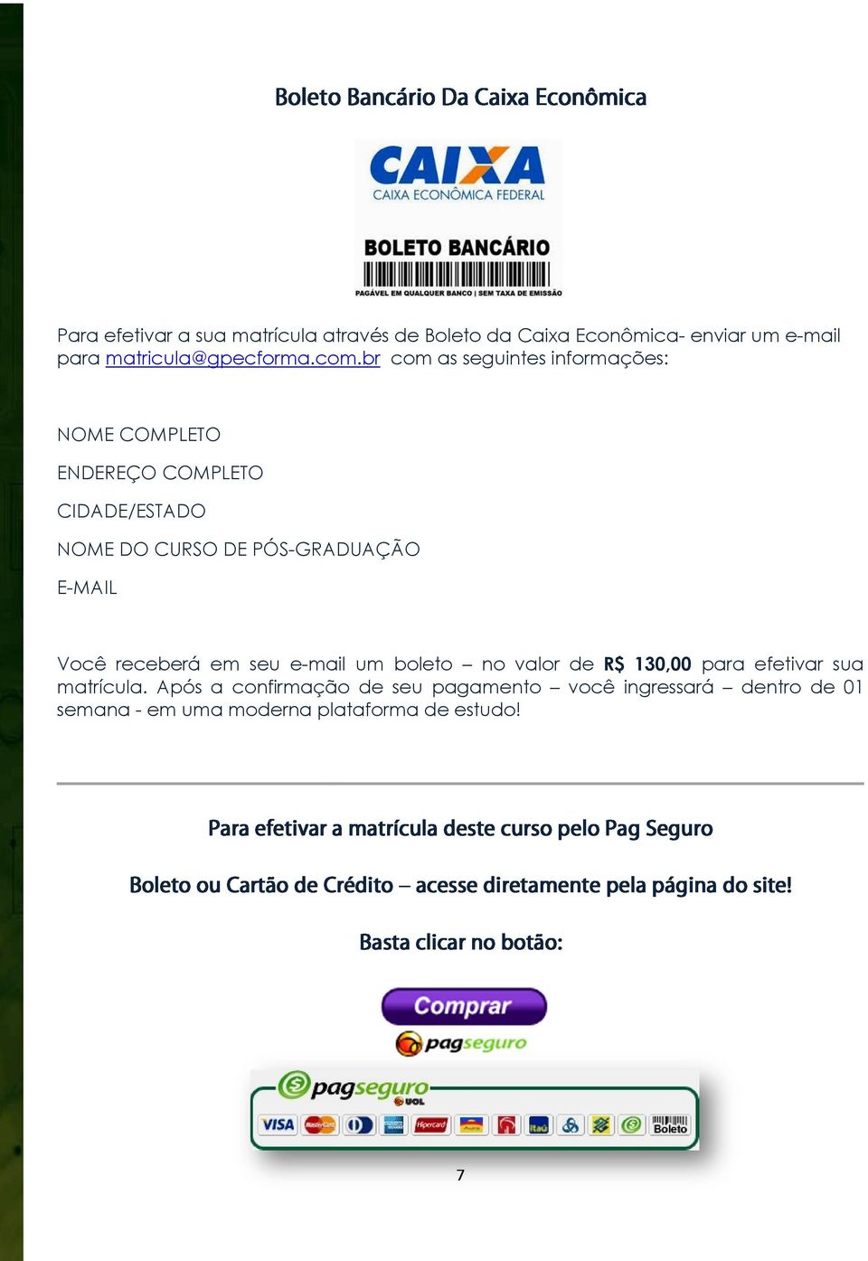 boleto no valor de R$ 130,00 para efetivar sua matrícula.