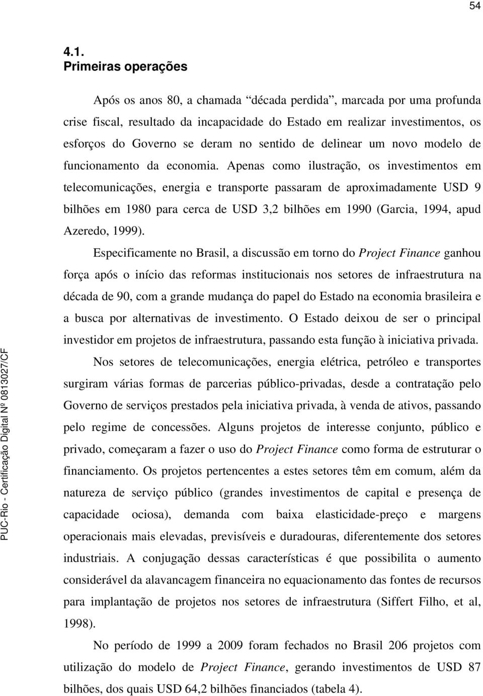 sentido de delinear um novo modelo de funcionamento da economia.