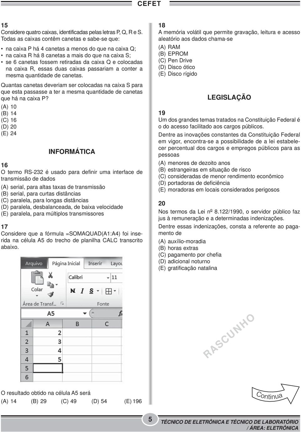 na caixa R, essas duas caixas passariam a conter a mesma quantidade de canetas.