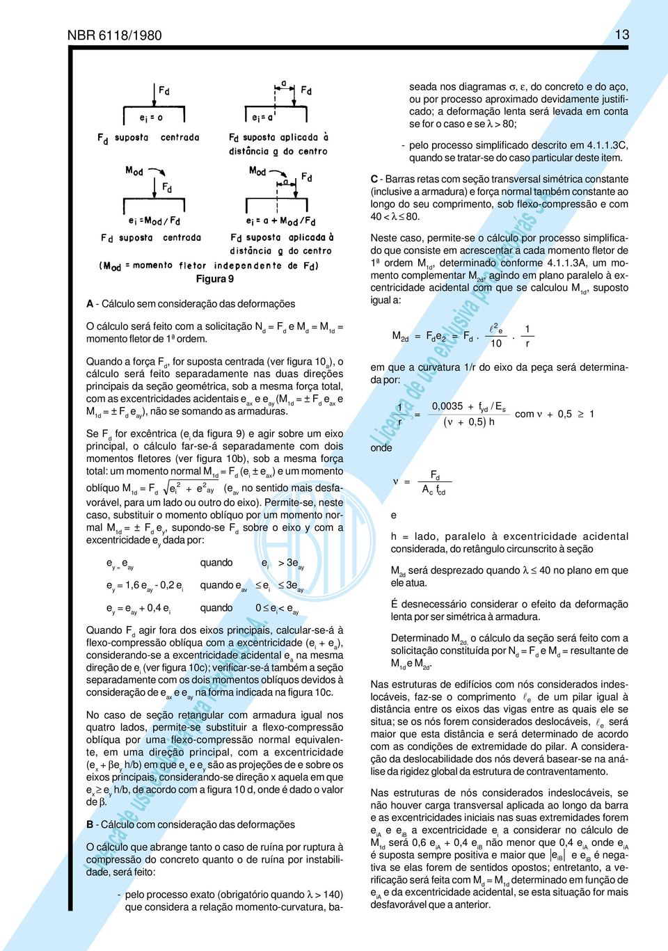 Figura 9 A -Cálculo sem consideração das deformações O cálculo será feito com a solicitação N d = F d e M d = M 1d = momento fletor de 1ª ordem.