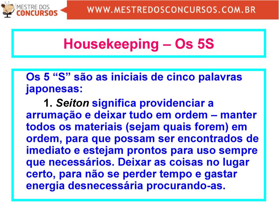 quais forem) em ordem, para que possam ser encontrados de imediato e estejam prontos para uso