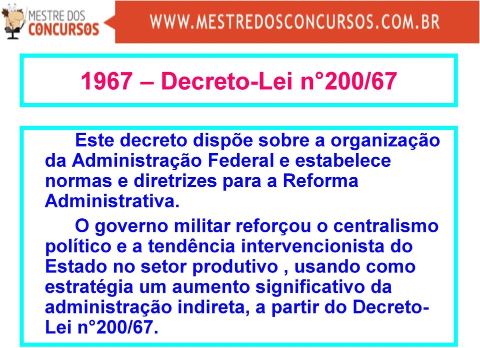 O governo militar reforçou o centralismo político e a tendência intervencionista do Estado no