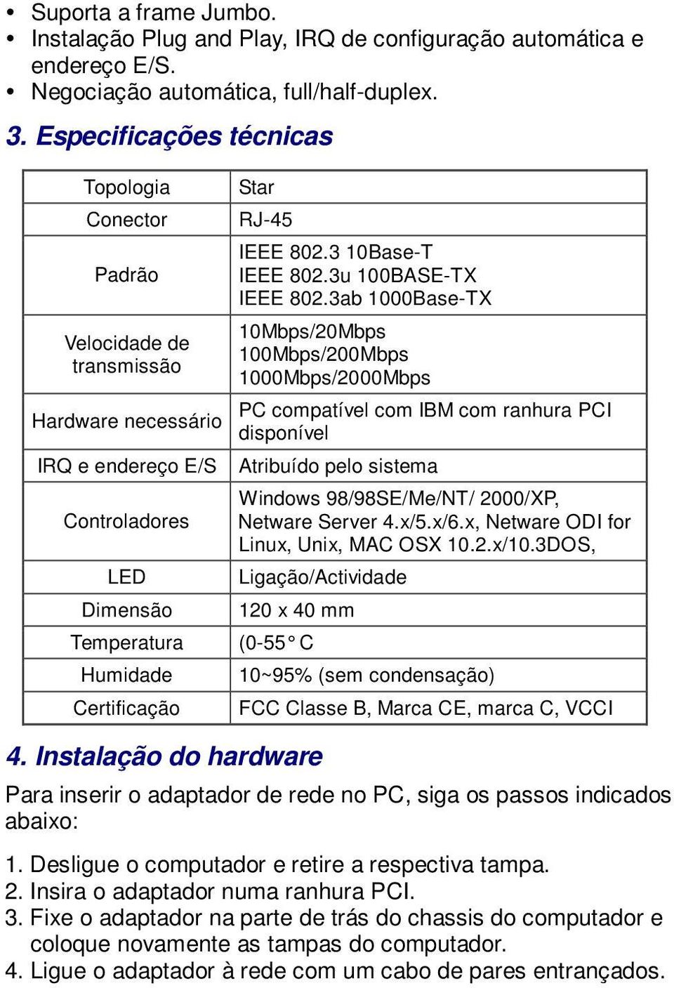 3 10Base-T IEEE 802.3u 100BASE-TX IEEE 802.