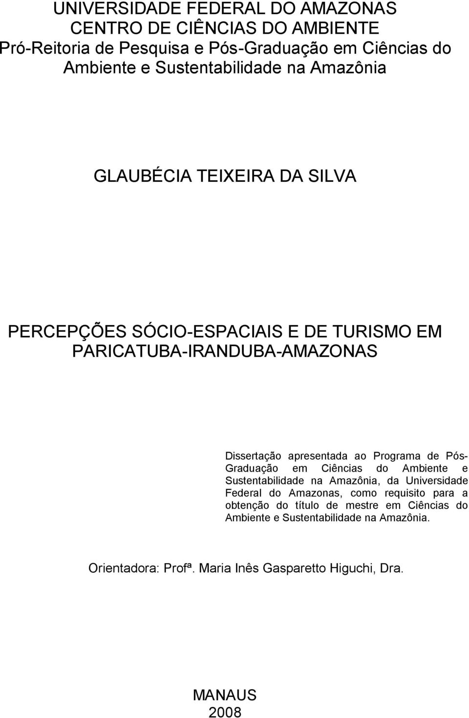 apresentada ao Programa de Pós- Graduação em Ciências do Ambiente e Sustentabilidade na Amazônia, da Universidade Federal do Amazonas, como