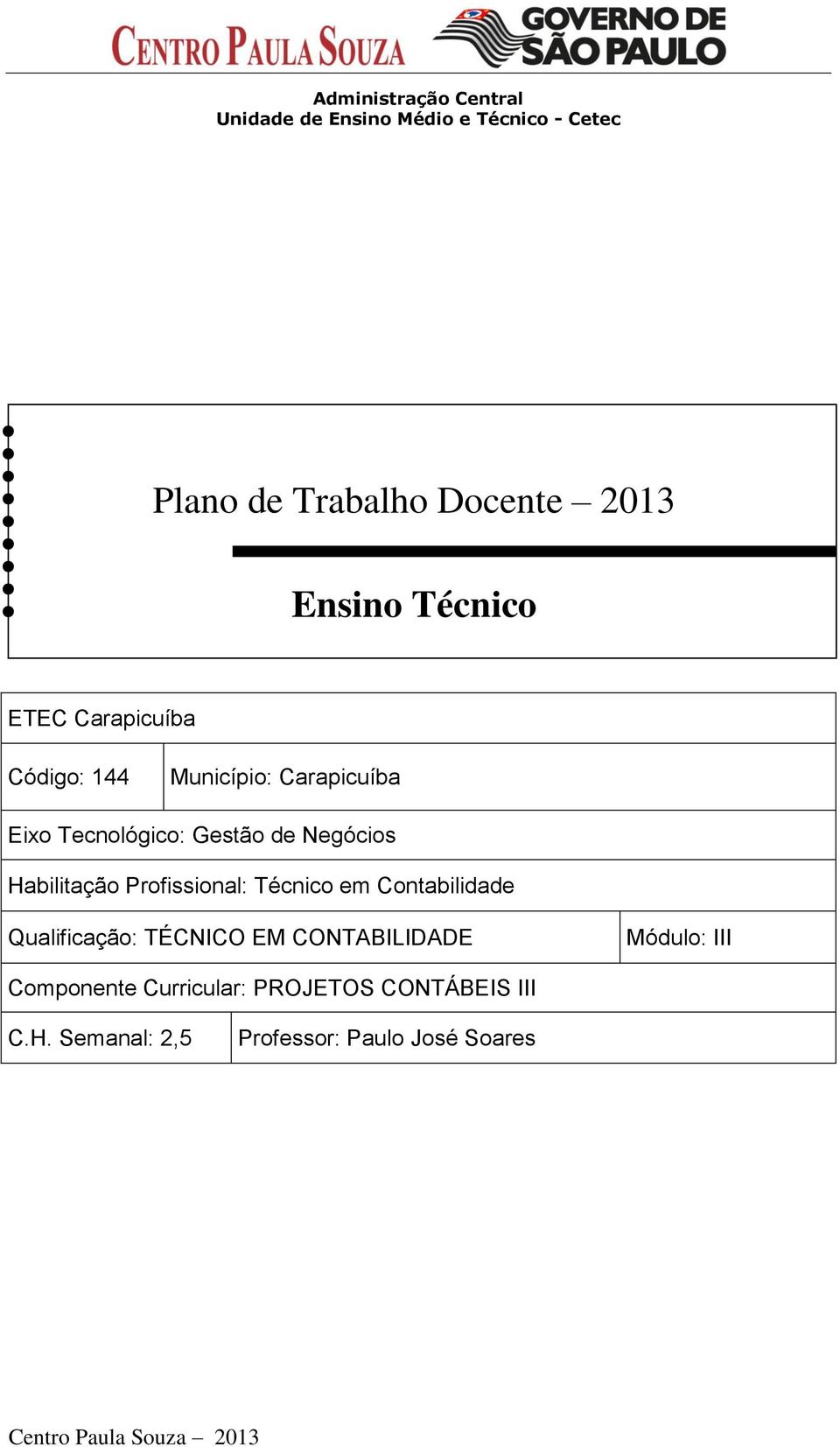 Negócios Habilitação Profissional: Técnico em Contabilidade Qualificação: TÉCNICO EM CONTABILIDADE