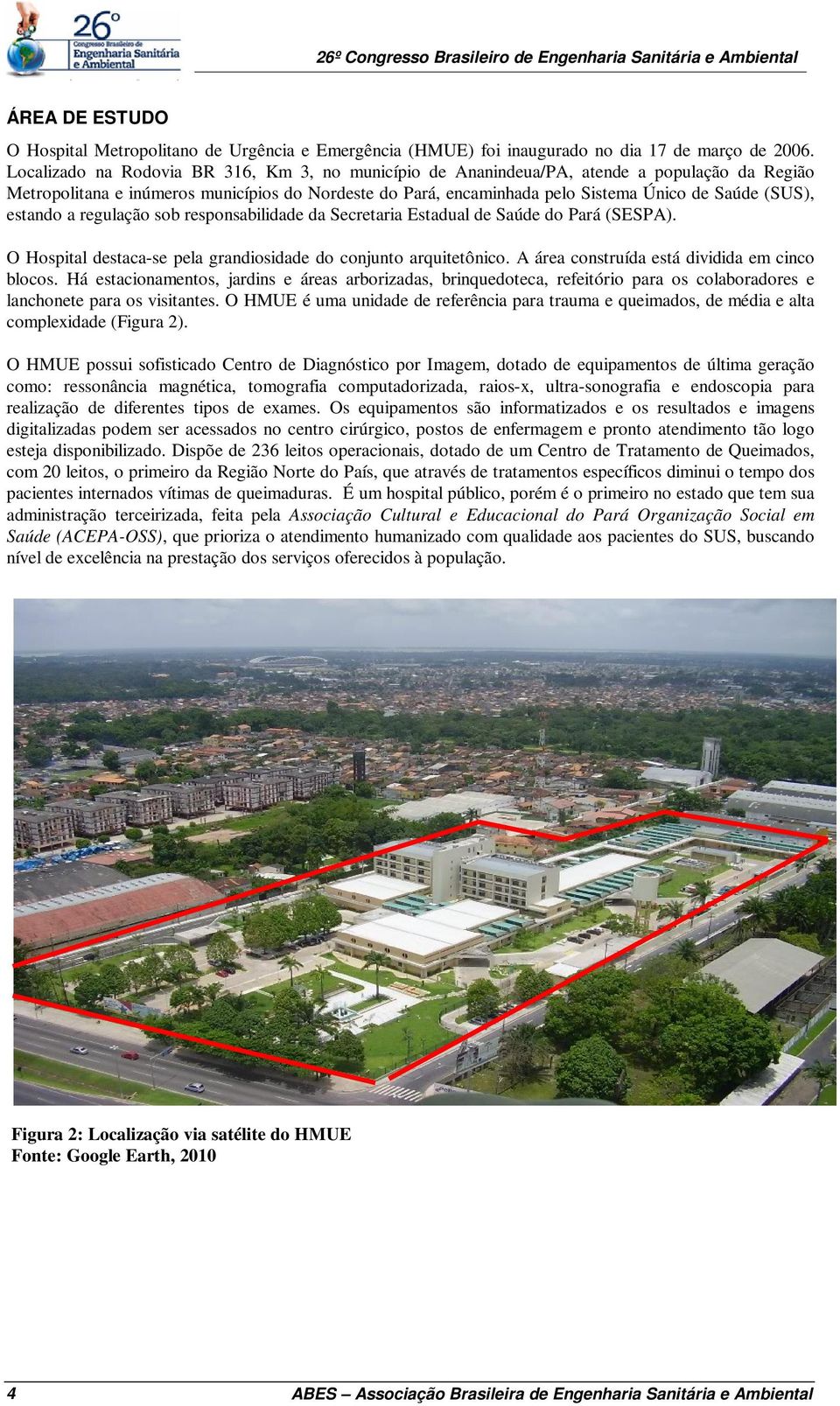 estando a regulação sob responsabilidade da Secretaria Estadual de Saúde do Pará (SESPA). O Hospital destaca-se pela grandiosidade do conjunto arquitetônico.