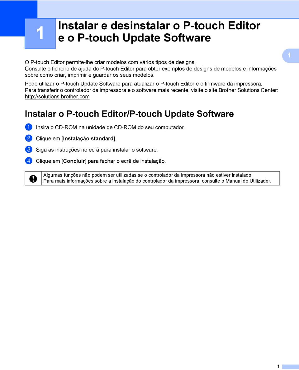 Pode utilizar o P-touch Update Software para atualizar o P-touch Editor e o firmware da impressora.