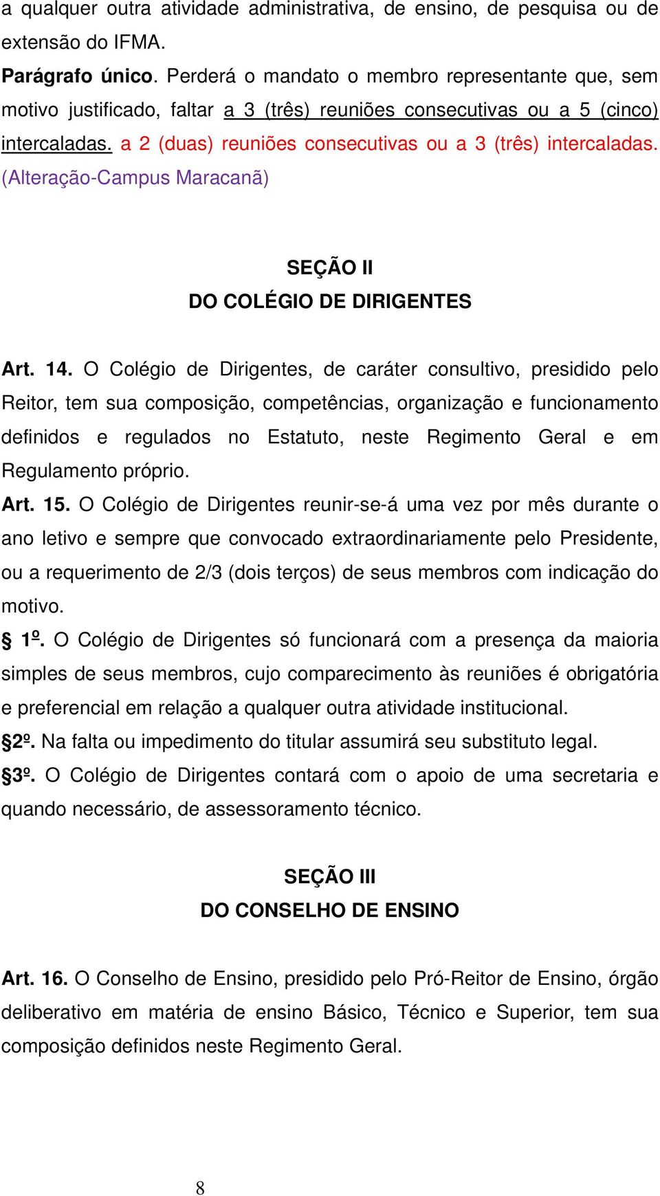 (Alteração-Campus Maracanã) SEÇÃO II DO COLÉGIO DE DIRIGENTES Art. 14.
