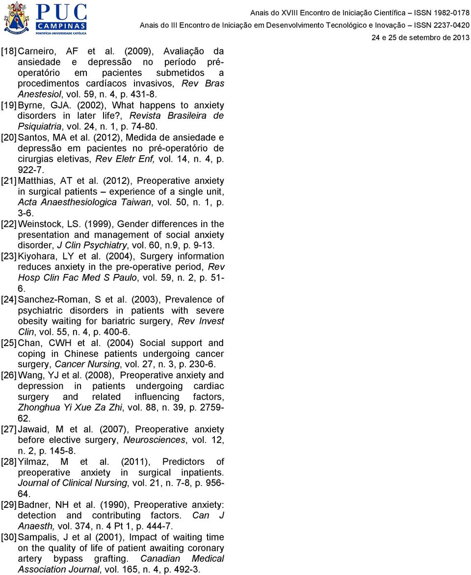 (01), Medida de ansiedade e depressão em pacientes no pré-operatório de cirurgias eletivas, Rev Eletr Enf, vol. 14, n. 4, p. -7. [1] Matthias, AT et al.