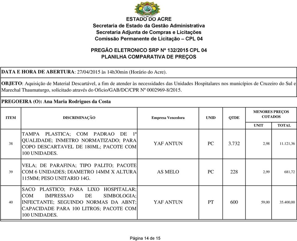 SACO PLASTICO; PARA LIXO HOSPITALAR; COM IMPRESSAO DE SIMBOLOGIA; INFECTANTE; SEGUINDO NORMAS DA ABNT; CAPACIDADE PARA