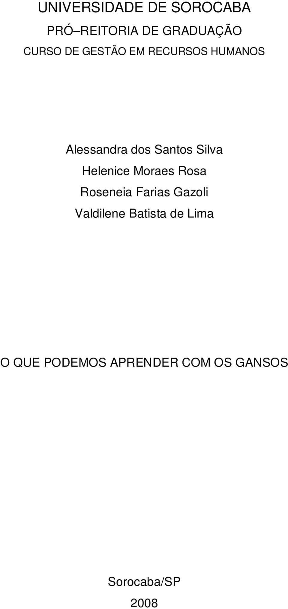 Helenice Moraes Rosa Roseneia Farias Gazoli Valdilene