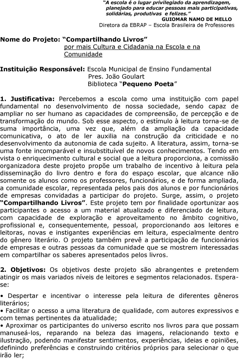 Municipal de Ensino Fundamental Pres. João Goulart Biblioteca Pequeno Poeta 1.