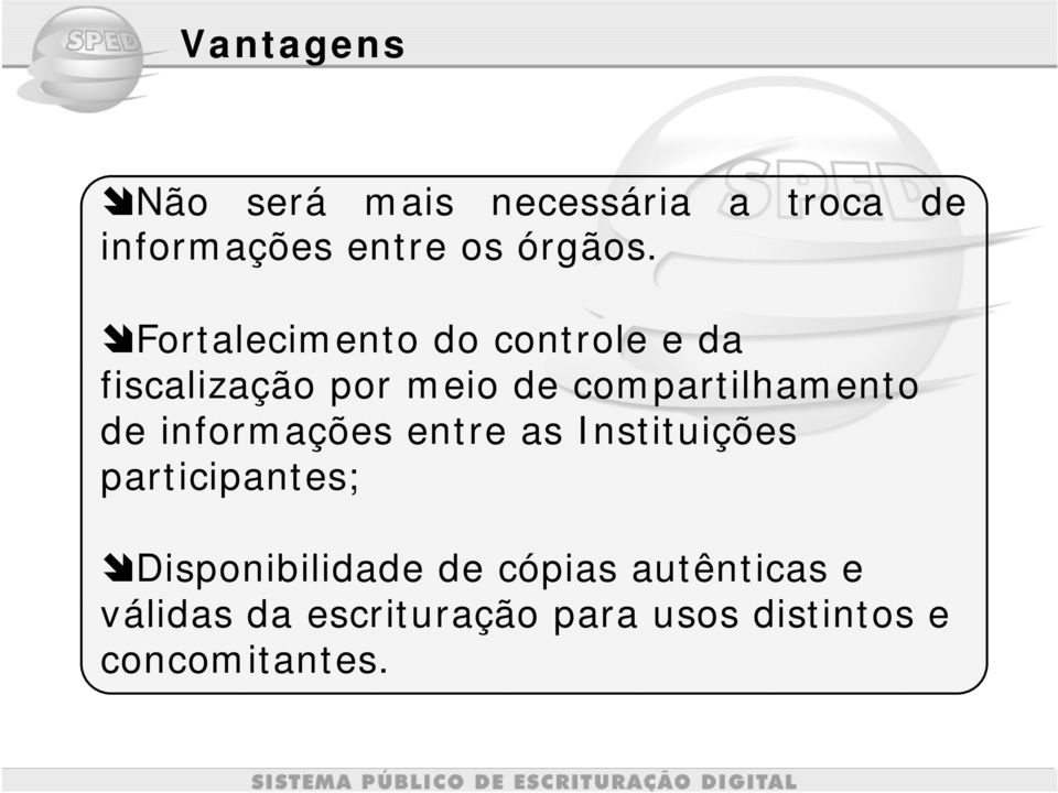 de informações entre as Instituições participantes; Disponibilidade de